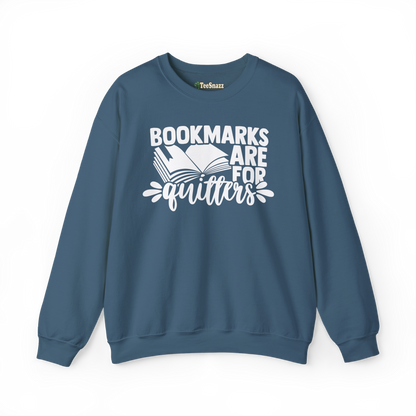 BOOKMARKS ARE FOR QUITTERS (SWEATSHIRT)