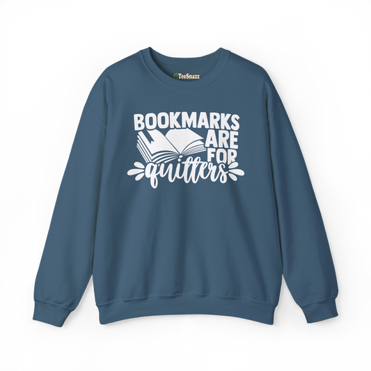 BOOKMARKS ARE FOR QUITTERS (SWEATSHIRT)