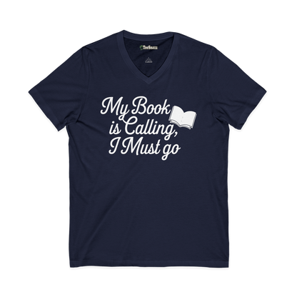 MY BOOK IS CALLING, I MUST GO (V-NECK)