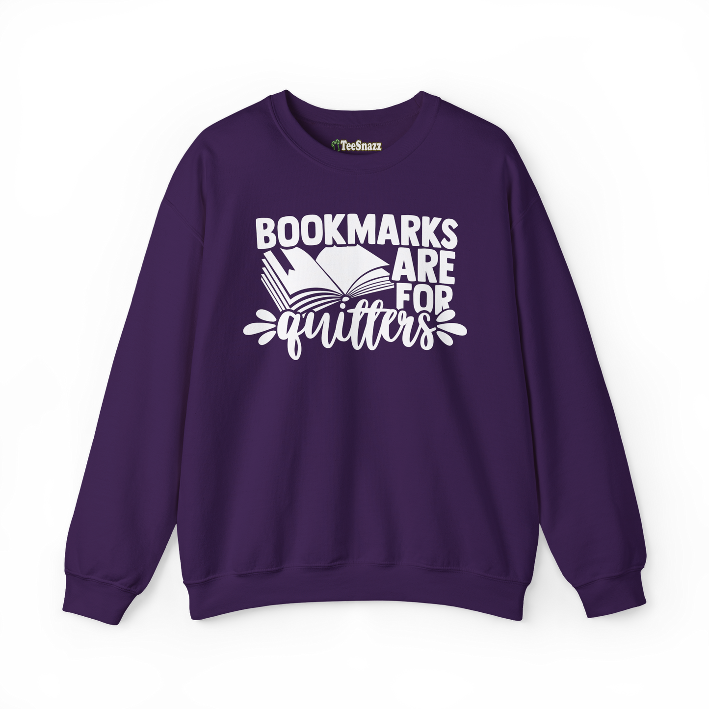 BOOKMARKS ARE FOR QUITTERS (SWEATSHIRT)