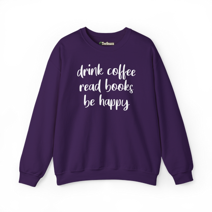 DRINK COFFEE READ BOOKS BE HAPPY (SWEATSHIRT)