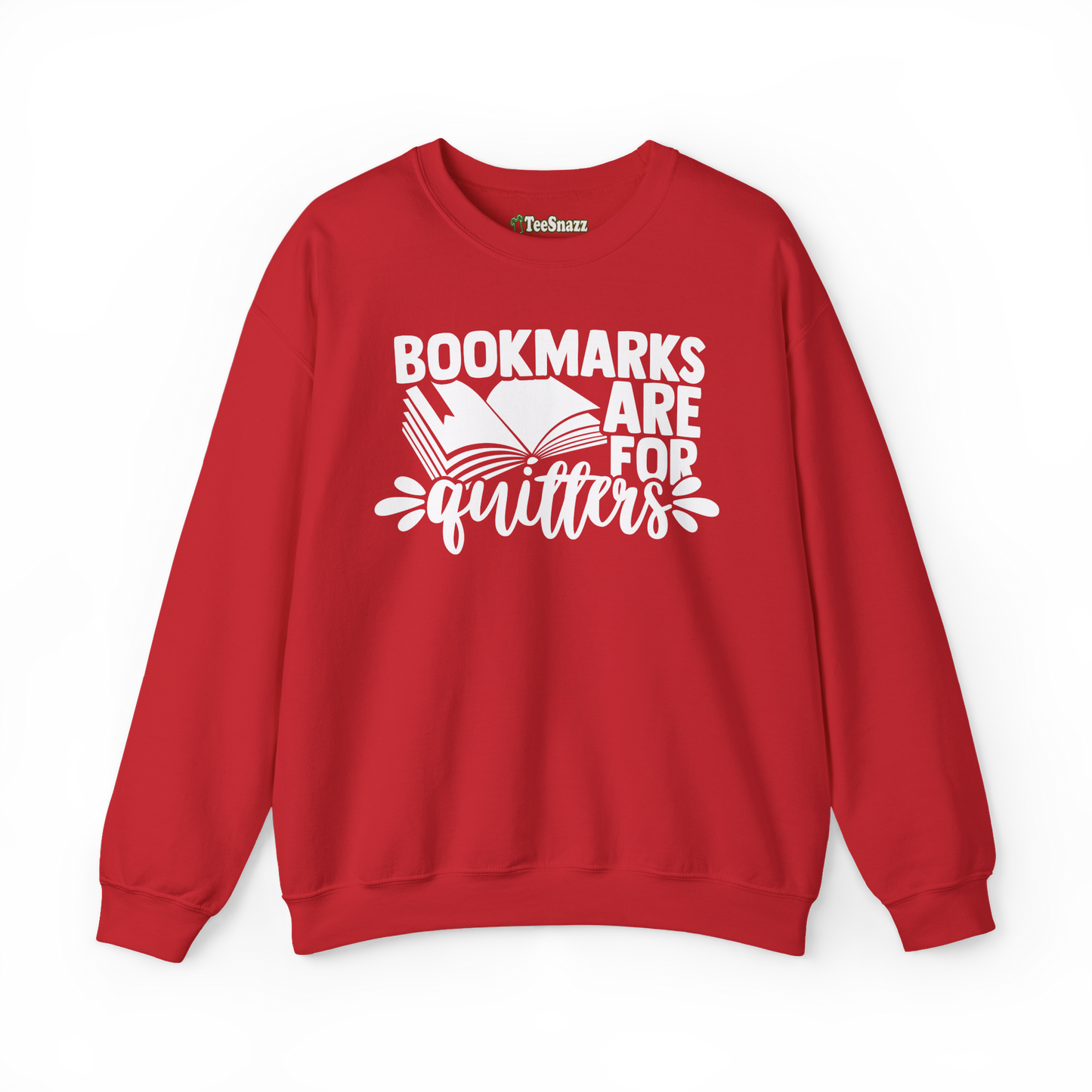 BOOKMARKS ARE FOR QUITTERS (SWEATSHIRT)