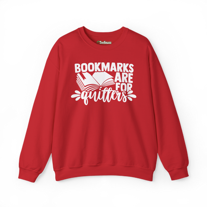 BOOKMARKS ARE FOR QUITTERS (SWEATSHIRT)