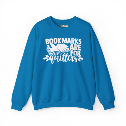 BOOKMARKS ARE FOR QUITTERS (SWEATSHIRT)