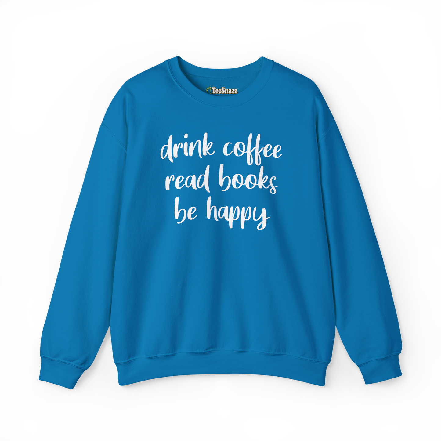DRINK COFFEE READ BOOKS BE HAPPY (SWEATSHIRT)