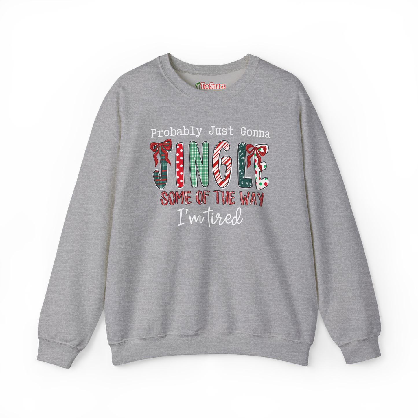 PROBABLY GONNA JINGLE SOME OF THE WAY (SWEATSHIRT)