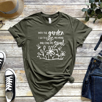 INTO THE GARDEN I GO TO LOSE MY MIND AND FIND MY SOUL
