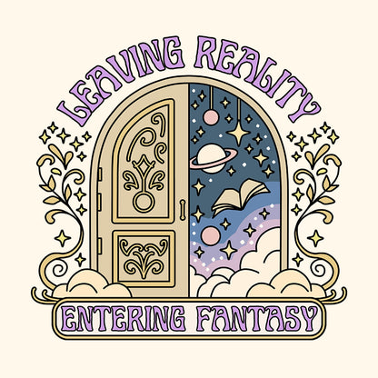 LEAVING REALITY, ENTERING FANTASY