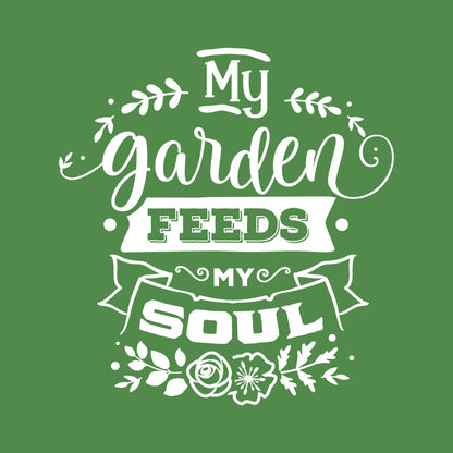 MY GARDEN FEEDS MY SOUL