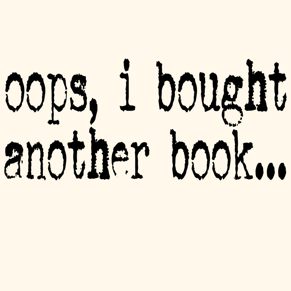 OOPS, I BOUGHT ANOTHER BOOK...