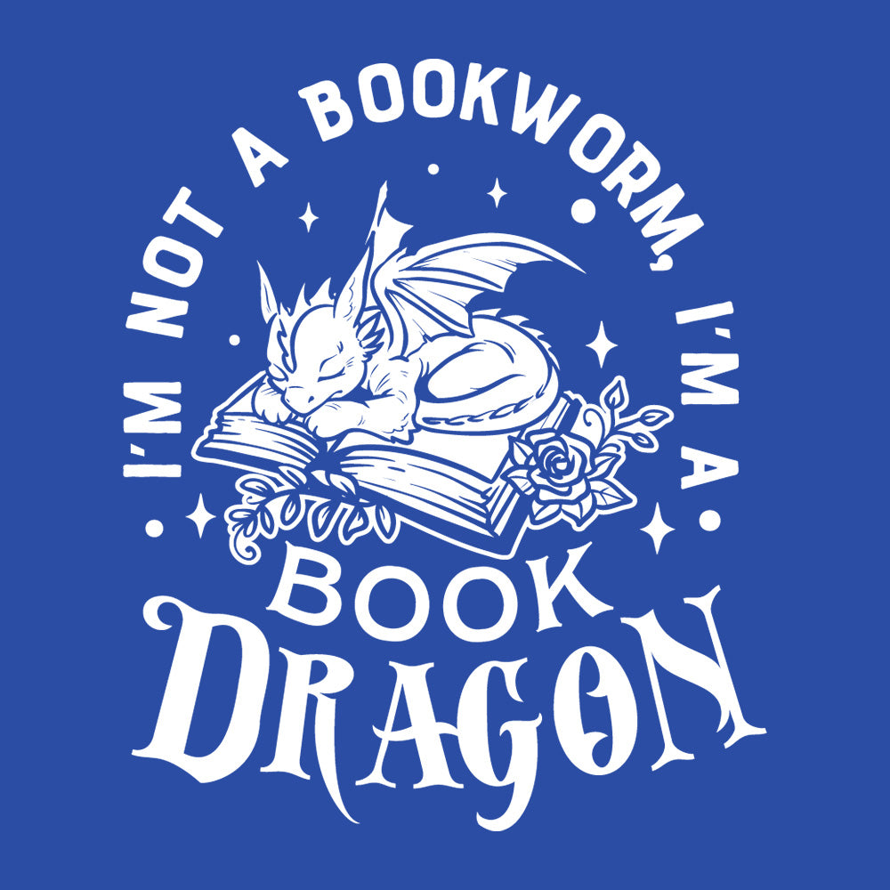 I'M NOT A BOOKWORM, I'M A BOOK DRAGON