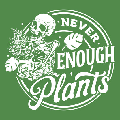 NEVER ENOUGH PLANTS