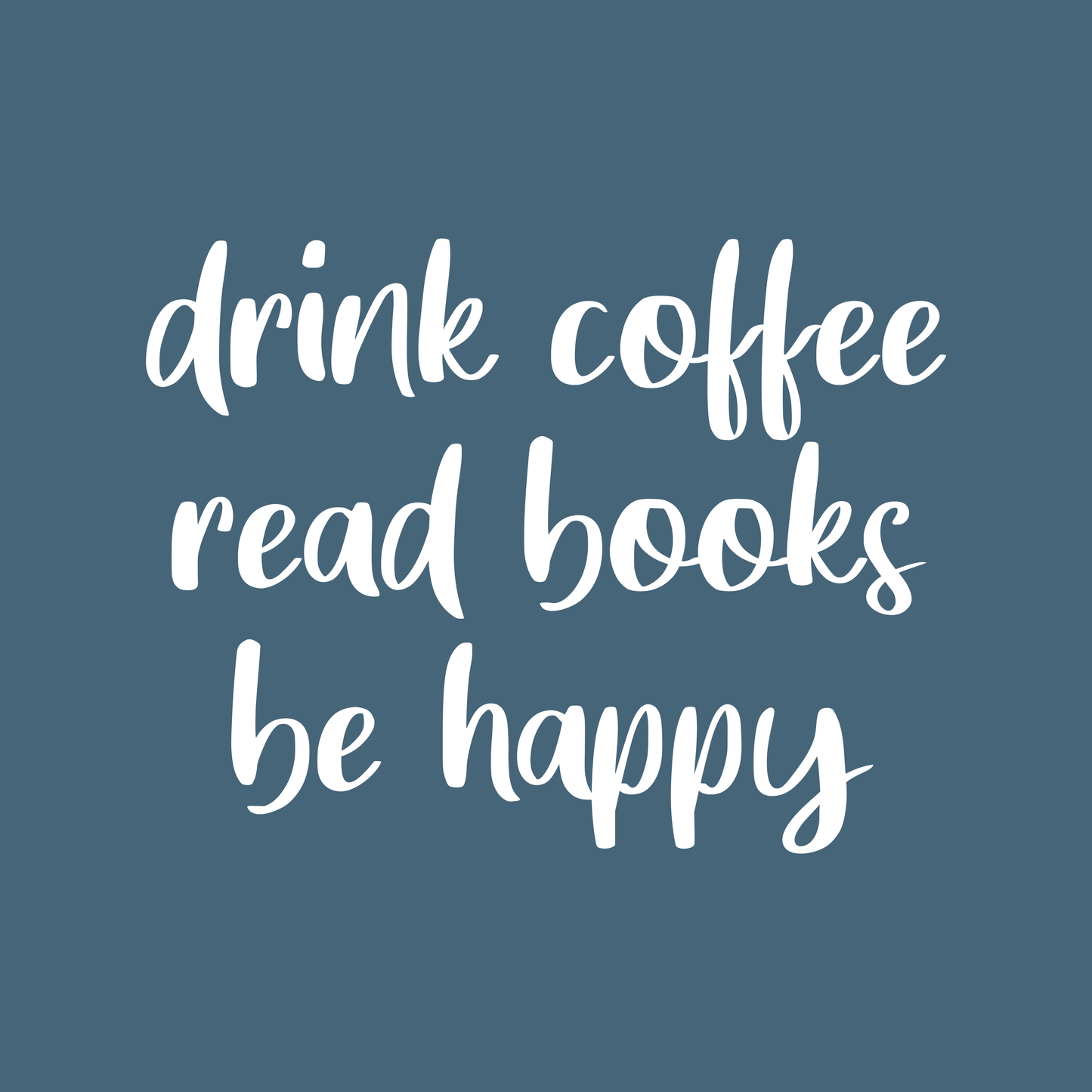 DRINK COFFEE READ BOOKS BE HAPPY (SWEATSHIRT)